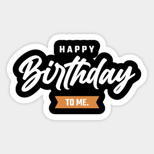 Happy Birthday To Me Sticker